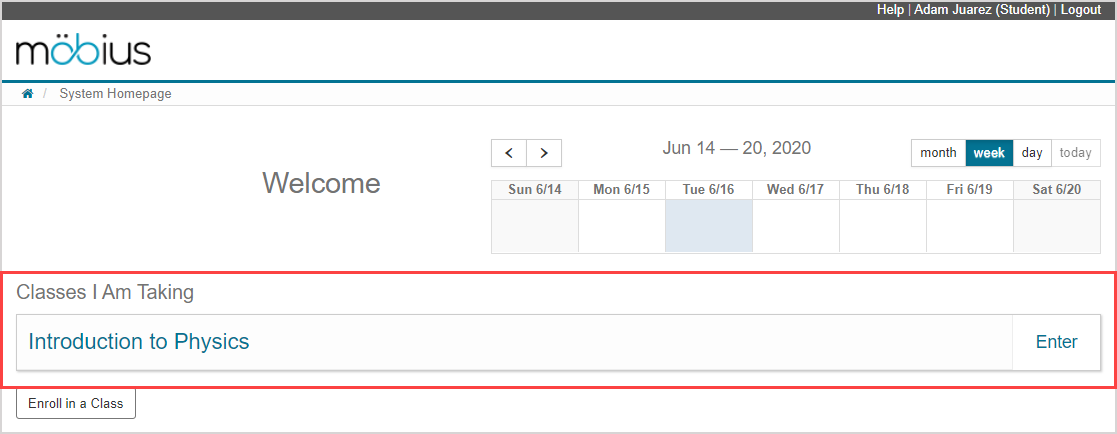 Classes you're enrolled in as a student are listed on the System Homepage under the "Classes I Am Taking" pane.